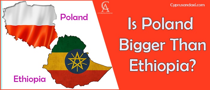 Is Poland Bigger Than Ethiopia