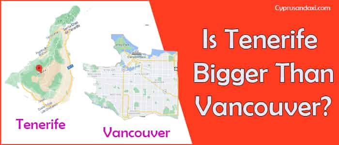 Is Tenerife bigger than Vancouver