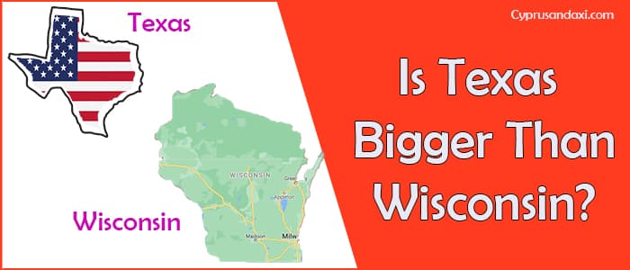 Is Texas Bigger than Wisconsin