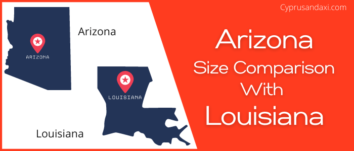 Is Arizona bigger than Louisiana